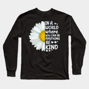 In a world where you can anything be kind Long Sleeve T-Shirt